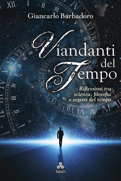 Viandanti del tempo. Riflessioni tra scienza, filosofia e segreti del tempo - Giancarlo Barbadoro - ebook