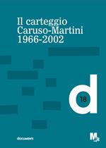 Il carteggio Caruso-Martini. 1966-2002
