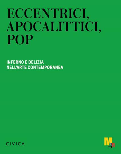 Eccentrici, apocalittici, pop. Inferno e delizia nell'arte contemporanea. Ediz. italiana e inglese - Vittorio Sgarbi,Ivan Quaroni - copertina