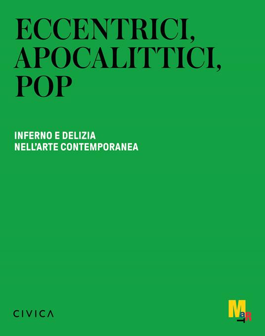 Eccentrici, apocalittici, pop. Inferno e delizia nell'arte contemporanea. Ediz. italiana e inglese - Vittorio Sgarbi,Ivan Quaroni - copertina