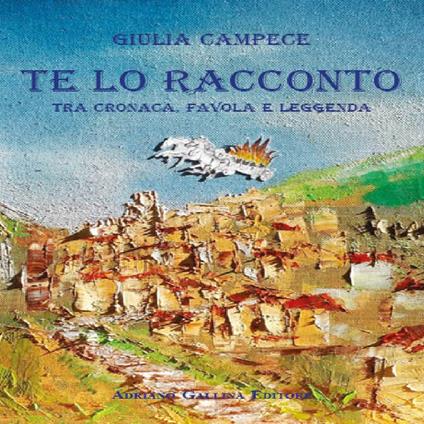 Te lo racconto. Tra cronaca, favola e leggenda. Ediz. per la scuola - Giulia Campece - copertina