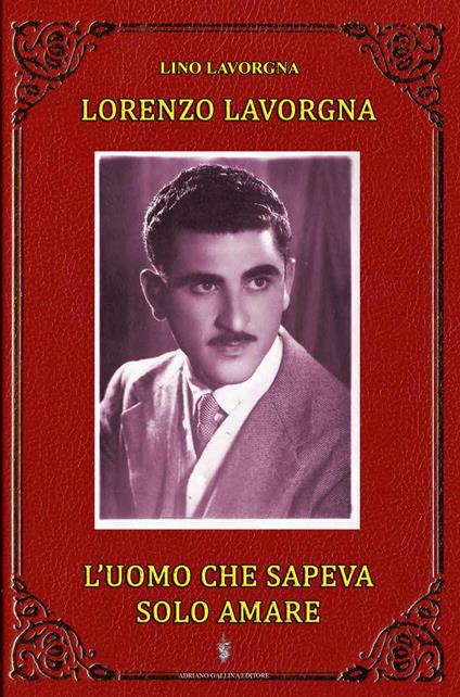 L' uomo che sapeva solo amare - Lino Lavorgna - copertina