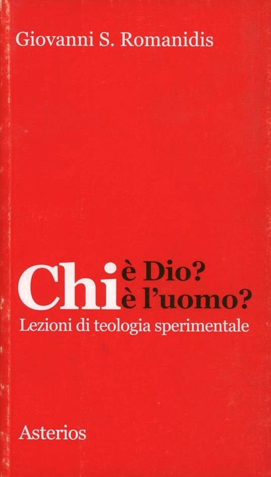 Chi è Dio? Chi è l'uomo? Lezioni di teologia sperimentale - Giovanni Romanidis - copertina