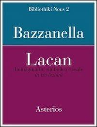 Lacan. Immaginario, simbolico e reale in tre lezioni - Emiliano Bazzanella - copertina