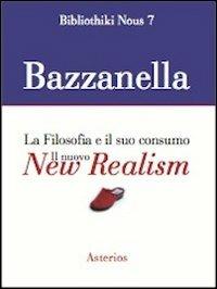 Il nuovo new realism. La filosofia e il suo consumo - Emiliano Bazzanella - copertina
