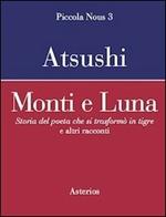 Monti e luna. Storia del poeta che si trasformò in tigre e altri racconti