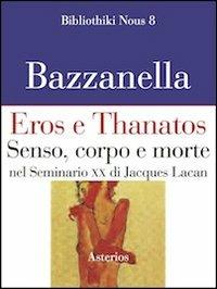 Eros e Thanatos. Senso, corpo e morte nel seminario XX di Jacques Lacan - Emiliano Bazzanella - copertina