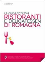 Ristoranti e delicatessen di Romagna. La guida 2013-2014