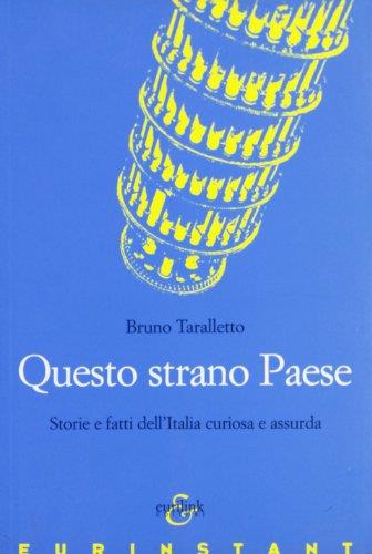 Questo strano paese. Storie e fatti dell'Italia