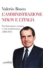 L' amministrazione Nixon e l'Italia. Tra distensione europea e crisi mediterranee (1968-1975)