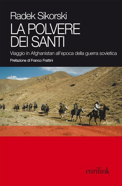 La polvere dei santi. Viaggio in Afghanistan all'epoca della guerra sovietica - Radek Sikorski - copertina