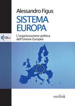 Sistema Europa. L'organizzazione politica dell'Unione Europea