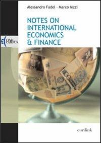 Notes on international economics & finance - Alessandro Fadel,Marco Iezzi - copertina