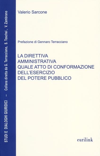 La direttiva amministrativa quale atto di conformazione dell'esercizio del potere pubblico - Valerio Sarcone - copertina