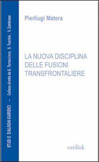 La nuova disciplina delle fusioni transfrontaliere - Pierluigi Matera - copertina