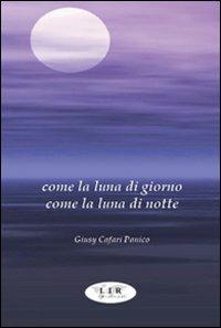 Come la luna di giorno come la luna di notte - Giusy Cafari Panico - copertina