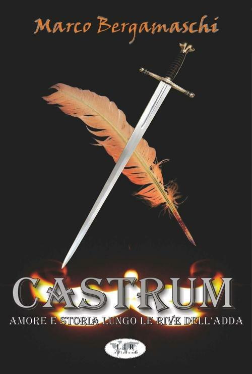 Castrum. Amore e storia lungo le rive dell'Adda - Marco Bergamaschi - copertina