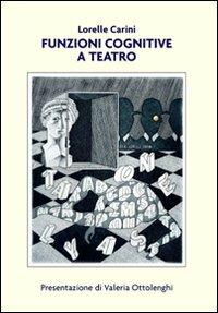Funzioni cognitive a teatro (metodo Feuerstein) - Lorelle Carini - copertina