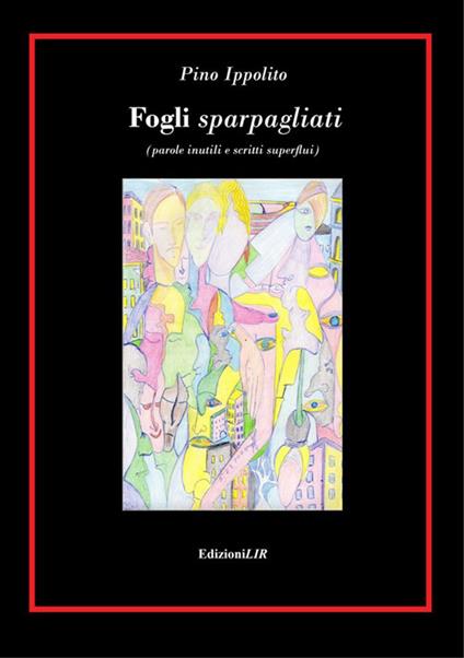 Fogli sparpagliati (parole inutili e scritti superflui) - Pino Ippolito Armino - copertina
