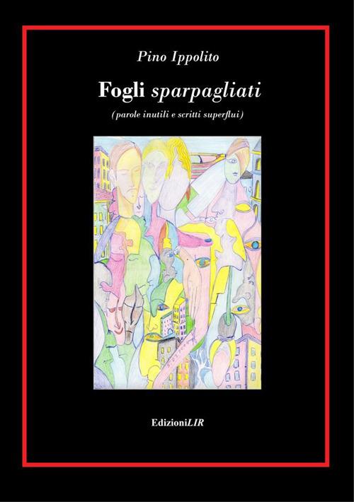 Fogli sparpagliati (parole inutili e scritti superflui) - Pino Ippolito Armino - copertina