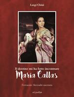 Il destino mi ha fatto incontrare Maria Callas. Ferruccio Mezzadri racconta