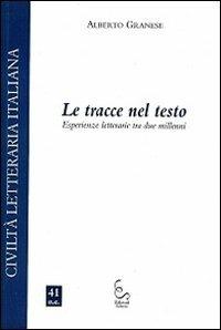 Le tracce nel testo. Esperienze letterarie tra due millenni - Alberto Granese - copertina