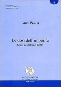 Le dosi dell'impurità. Studi su Alfonso Gatto - Laura Pesola - copertina