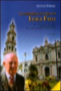 La memoria e lo zelo di Luigi Fato. La storia, la propaganda, le stimonianze, le oblazioni e le immagini del 1º zelatore del Pontificio santuario di Pomei - Antonio Ferrara - copertina