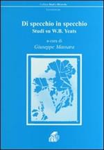 Di specchio in specchio. Studi su W. B. Yeats