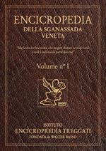 Encicropedia della sganassada veneta. «Ma fasive na bea risata, che magari doman ve svejè tardi e vedì i radici dala parte dea coa». Vol. 1