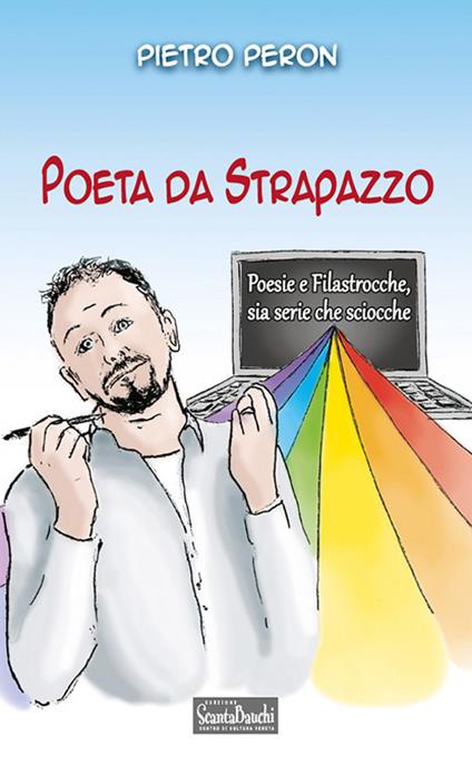Poeta da strapazzo. Poesie e filastrocche sia serie che sciocche - Pietro Peron - copertina