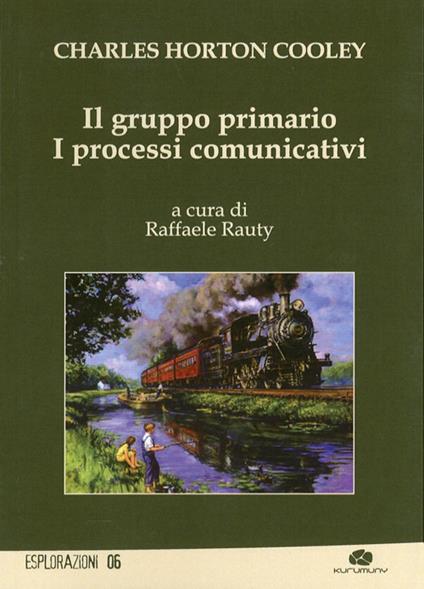 Il gruppo primario. I processi comunicativi - Charles H. Cooley - copertina