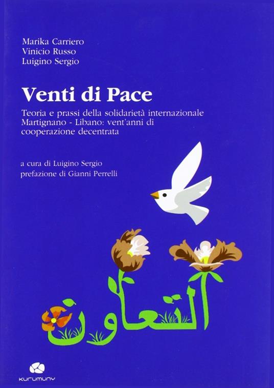 Venti di pace. Teoria e prassi della solidarietà internazionale Martignano-Libano. Vent'anni di cooperazione decentrata. Ediz. multilingue - copertina