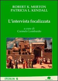 L'intervista focalizzata - Robert K. Merton,Patricia L. Kendall - copertina