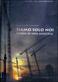Siamo solo noi. Una storia di amicizia - Alessandro Cavazzoni - copertina