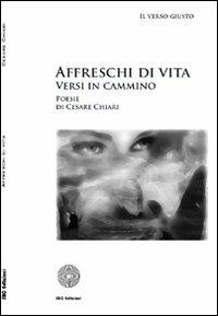 Affreschi di vita. Versi in cammino - Cesare Chiari - copertina