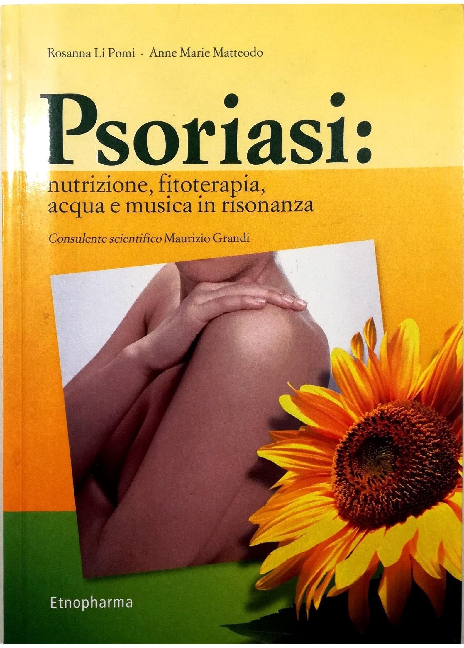 Psoriasi. Nutrizione, fitoterapia, acqua e musica in risonanza