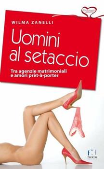 Libro Uomini al setaccio Wilma Zanelli