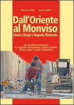 Dall'Oriente al Monviso. Cinesi a Barge e Bagnolo Piemonte. Una integrazione tra leggende metropolitane e fattori attrattivi, lavoro, salute e servizi sociosanitari