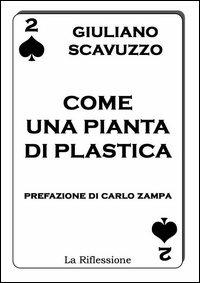 Come una pianta di plastica - Giuliano Scavuzzo - copertina