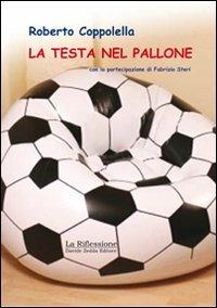 La testa nel pallone - Roberto Coppolella - copertina