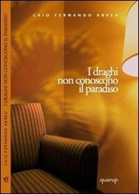 I draghi non conoscono il paradiso - Caio F. Abreu - copertina