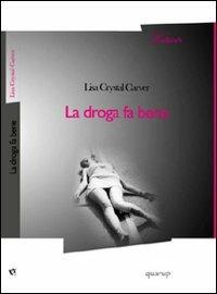 La droga fa bene - Lisa C. Carver - copertina