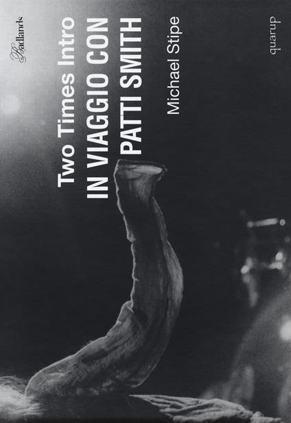 Two times intro. In viaggio con Patti Smith. Ediz. illustrata - Michael Stipe - copertina