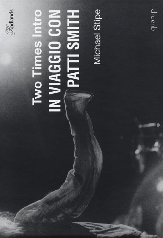 Two times intro. In viaggio con Patti Smith. Ediz. illustrata - Michael Stipe - copertina