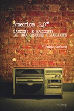 America 2.0. Canzoni e racconti di una grande illusione