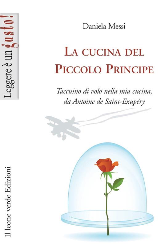 La cucina del piccolo principe. Taccuino di volo nella mia cucina, da Antoine de Saint-Exupéry - Daniela Messi - copertina