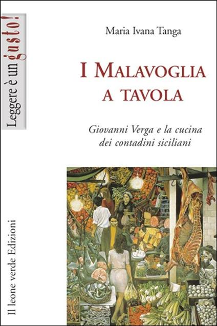 I Malavoglia a tavola. Giovanni Verga e la cucina dei contadini siciliani - Maria Ivana Tanga - ebook