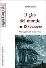 Il giro del mondo in 80 ricette. In viaggio con Jules Verne