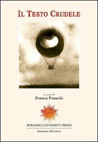 Il testo crudele. Atti del Convegno internazionale - copertina